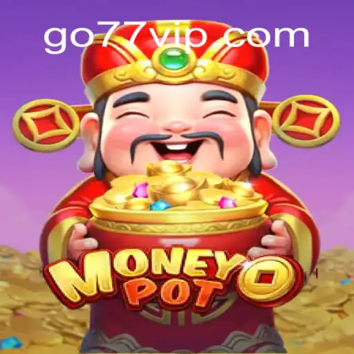 Explorando o Fascinante Jogo MoneyPot e a Plataforma 77vip.com